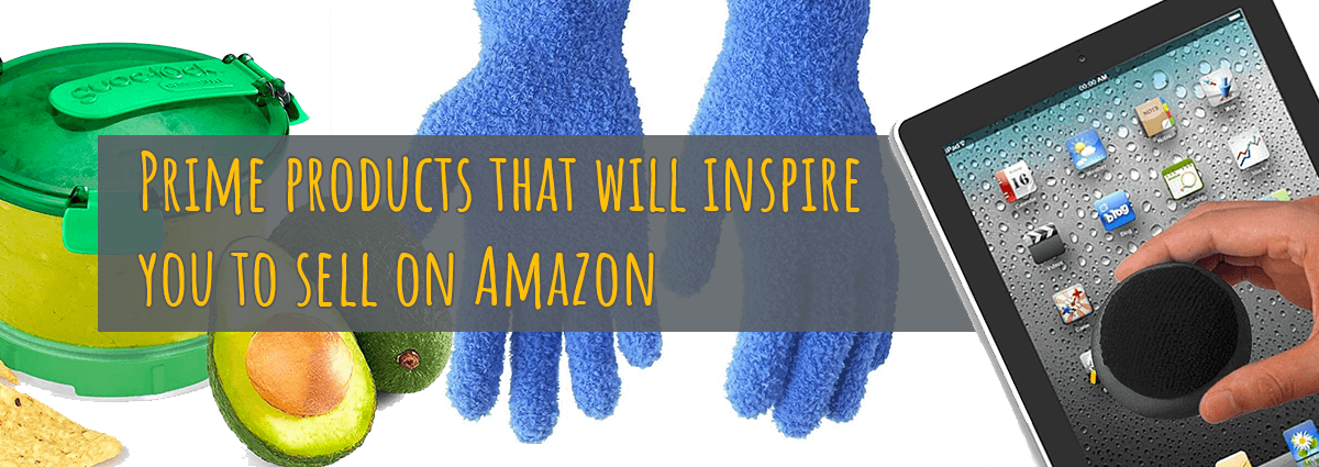 10 brilliant Prime products that will inspire you to sell on Amazon